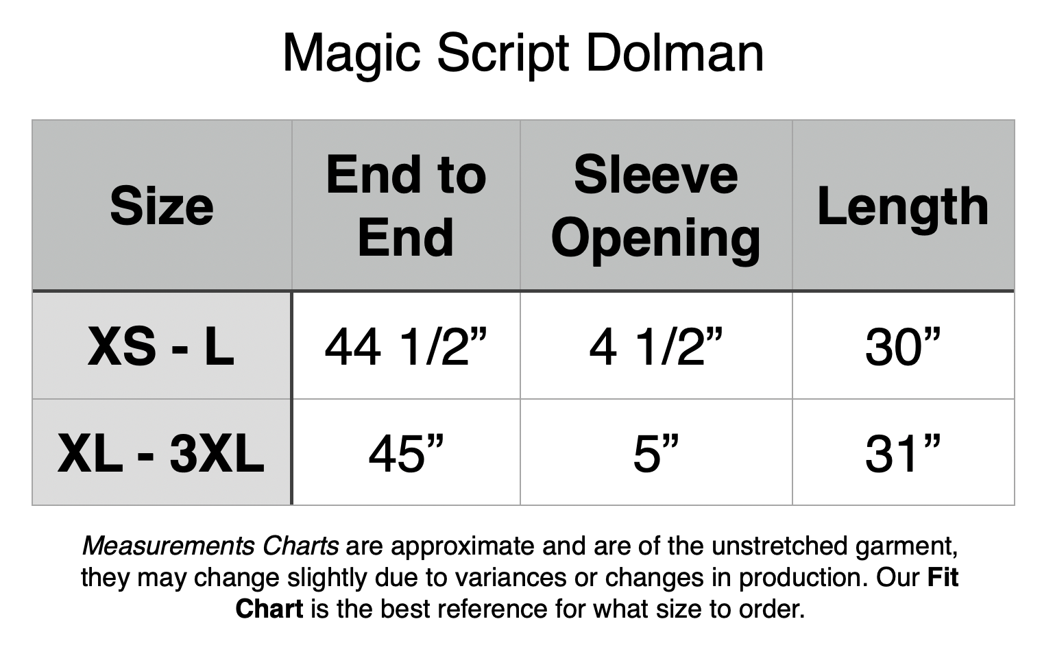 Magic Script Dolman: XS - L: 44.5" Width, 30" Length, 4.5" Sleeve Opening. XL - 3XL: 45" Width, 31" Length, 5" Sleeve Opening.