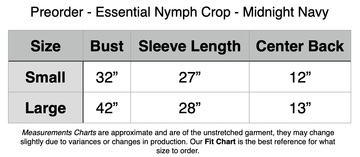 Preorder - Essential Nymph Crop - Midnight Navy. Small: 32” Bust, 27” Sleeve Length, 12” Center Back. Large: 42” Bust, 28” Sleeve Length, 13” Center Back.