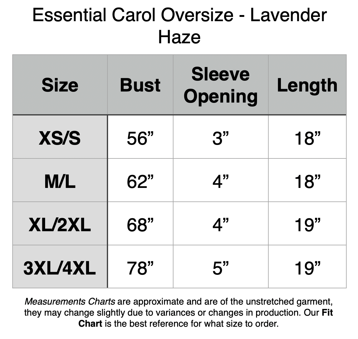 Essential Carol Oversize Crop: XS/S - 56” Bust, 3” Sleeve Opening, 18”Length. M/L - 62” Bust, 4” Sleeve Opening, 18”Length. XL/2XL - 68” Bust, 4” Sleeve Opening, 19”Length. 3XL/4XL - 78” Bust, 5” Sleeve Opening, 19”Length.