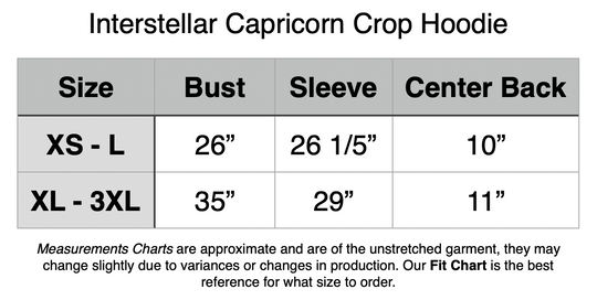 Interstellar Capricorn Crop Hoodie: XS - L: 26” Bust, 26.5” Sleeve, 10” Center Back. XL - 3XL: 35” Bust, 29” Sleeve, 11” Center Back.