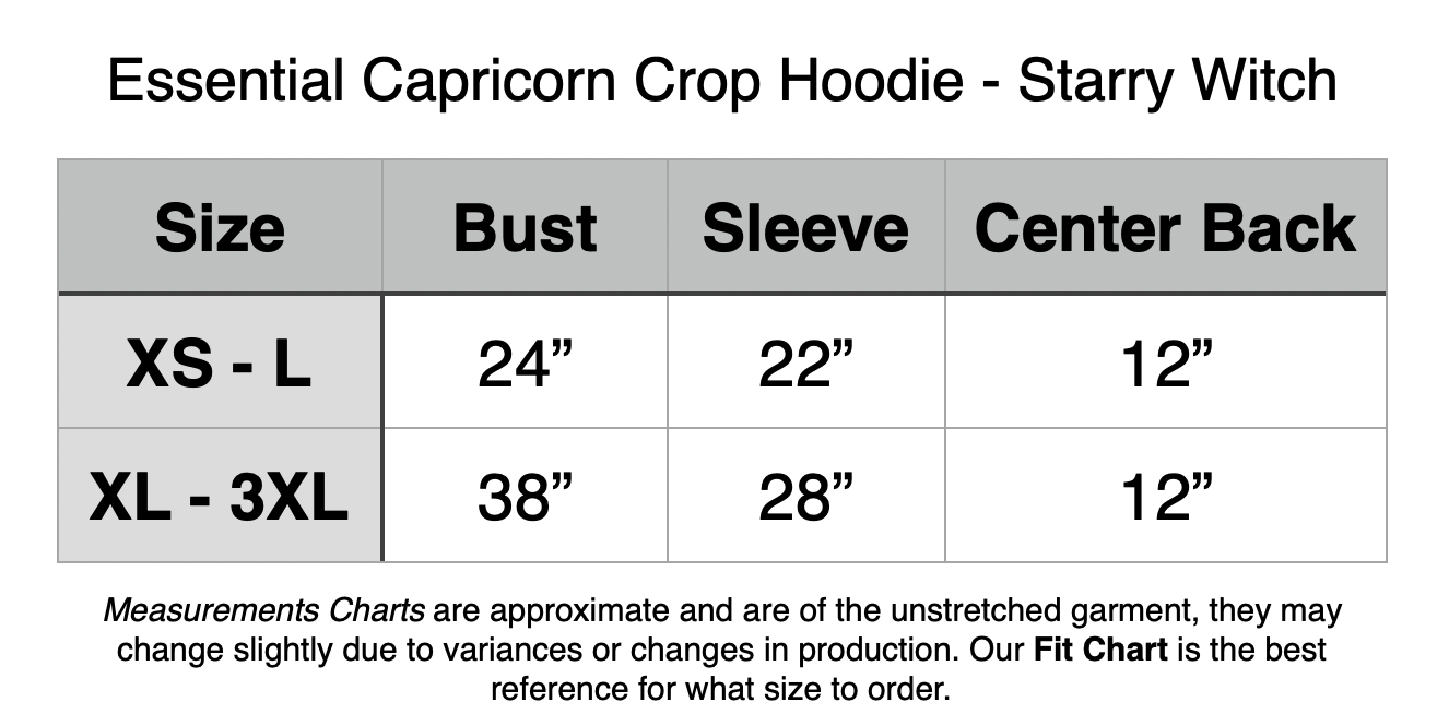 Essential Capricorn Crop Hoodie - Starry Witch. XS - L: 24” Bust, 22” Sleeve, 12” Center Back. XL - 3XL: 38” Bust, 28” Sleeve, 12” Bust.