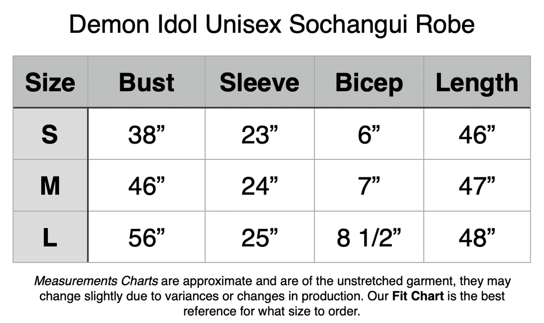 Demon Idol Unisex Sochangui Robe. S - 38” Bust, 23” Sleeve, 6” Bicep, 46” Length. M - 46” Bust, 24” Sleeve, 7” Bicep, 47” Length. L - 56” Bust, 25” Sleeve, 8.5” Bicep, 48” Length.