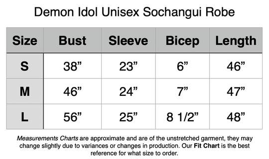 Demon Idol Unisex Sochangui Robe. S - 38” Bust, 23” Sleeve, 6” Bicep, 46” Length. M - 46” Bust, 24” Sleeve, 7” Bicep, 47” Length. L - 56” Bust, 25” Sleeve, 8.5” Bicep, 48” Length.