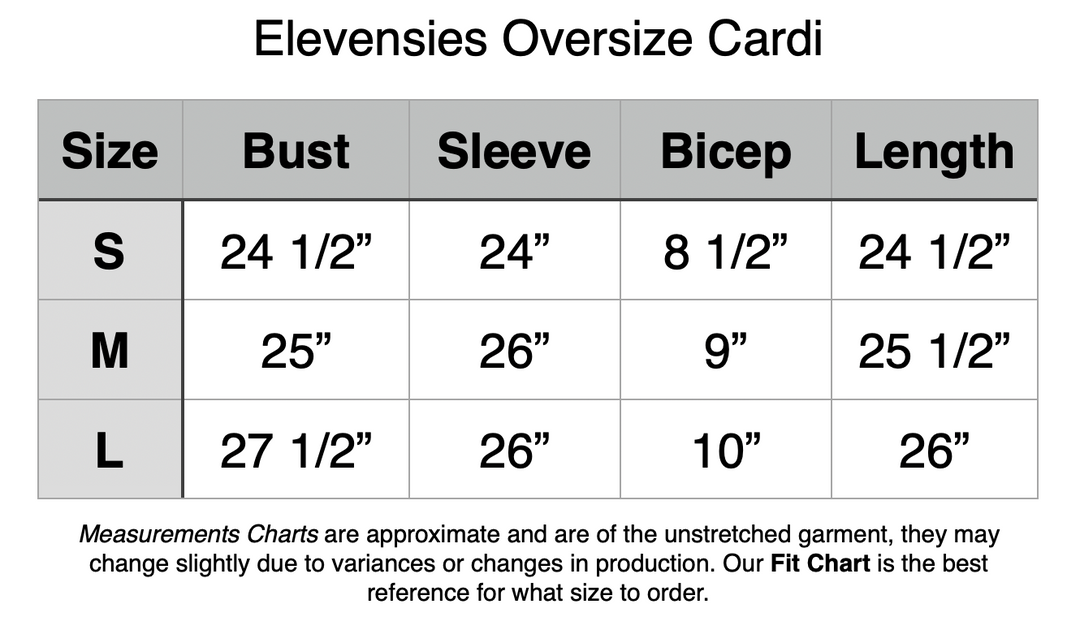 Elevensies Oversize Cardi. S - 49” Bust, 24” Sleeve, 8.5” Bicep, 24.5” Length. M - 50” Bust, 26” Sleeve, 9” Bicep, 25.5” Length. L - 55” Bust, 26” Sleeve, 10” Bicep, 26” Length.