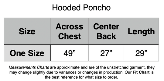 Hooded Poncho. One Size - Across Chest 49”, Center Back 27”, Length 29”.
