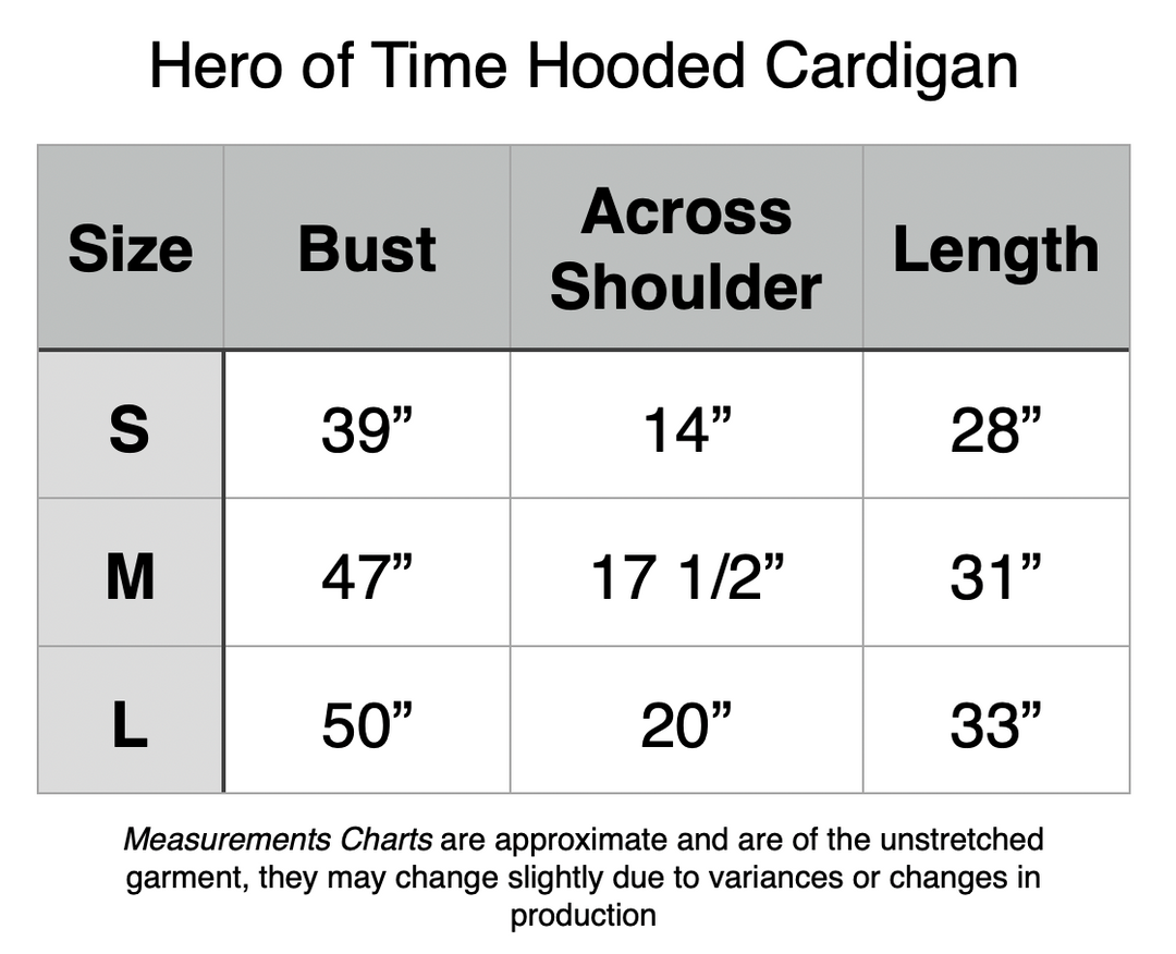 Hero of Time Hooded Cardigan. S: 39” Bust, 14” Across Shoulder, 28” Length. M: 47” Bust, 17.5” Across Shoulder, 31” Length. L: 50” Bust, 20” Across Shoulder, 33” Length.