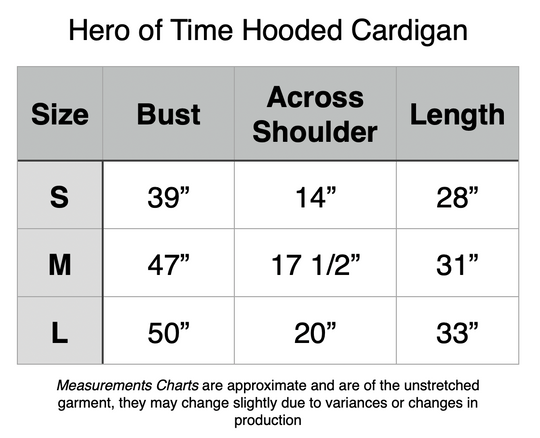 Hero of Time Hooded Cardigan. S: 39” Bust, 14” Across Shoulder, 28” Length. M: 47” Bust, 17.5” Across Shoulder, 31” Length. L: 50” Bust, 20” Across Shoulder, 33” Length.