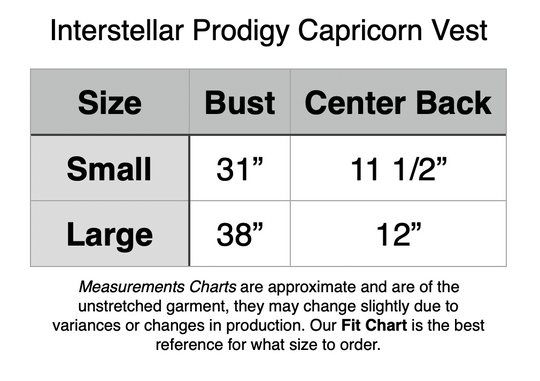 Interstellar Prodigy Capricorn Vest. S - 31” Bust, 11.5” Center Back. L - 38” Bust, 12” Center Back.