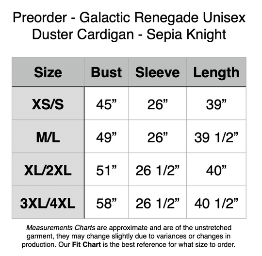 Preorder - Galactic Renegade Unisex Duster Cardigan - Sepia Knight. XS/S - 45” Bust, 26” Sleeve, 39” Length. M/L - 49” Bust, 26” Sleeve, 39.5” Length. XL/2XL - 51” Bust, 26.5” Sleeve, 40” Length. 3XL/4XL - 58” Bust, 26.5” Sleeve, 40.5” Length.