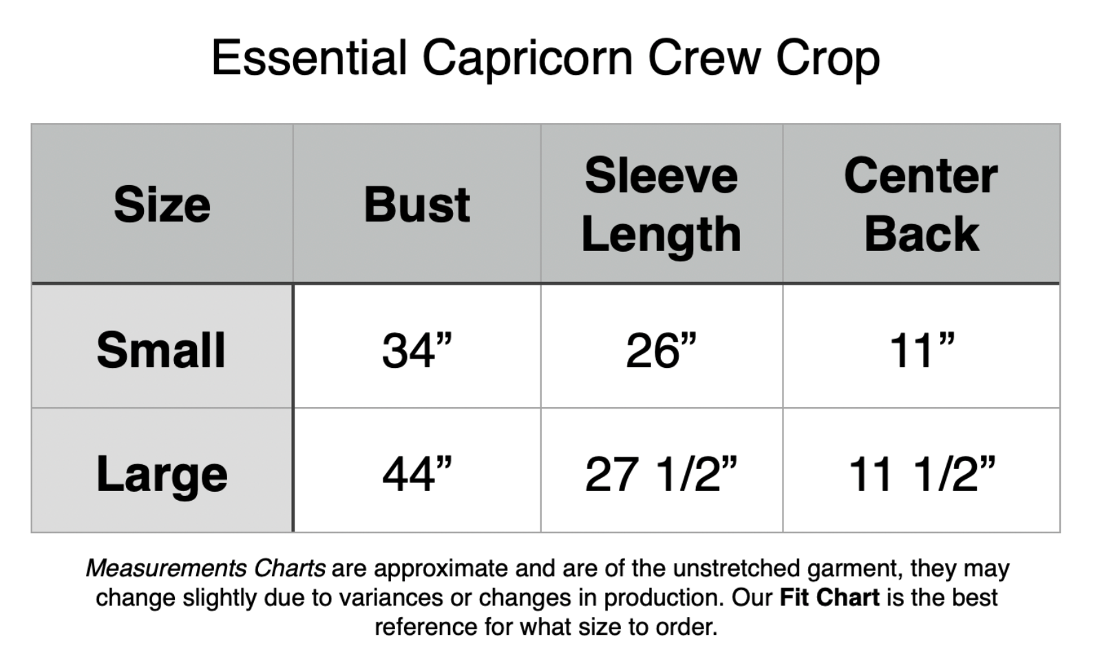 Essential Capricorn Crew Crop: Small - 34” Bust,, 26” Sleeve Length, 11” Center Back. Large - 44” Bust, 27.5” Sleeve, 11.5” Center Back.