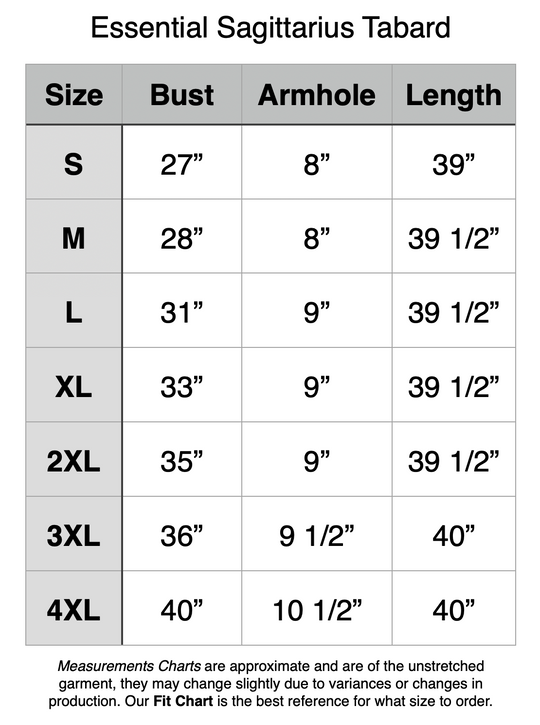 Essential Sagittarius Tabard - Hero of Time Turquoise. S - 27” Bust, 8” Armhole, 39” Length. M - 28” Bust, 8” Armhole, 39.5” Length. L - 31” Bust, 9” Armhole, 39.5” Length. XL - 33” Bust, 9” Armhole, 39.5” Length. 2XL - 35” Bust, 9” Armhole, 39.5” Length. 3XL - 36” Bust, 9.5” Armhole, 40” Length. 4XL - 40” Bust, 10.5” Armhole, 40” Length.