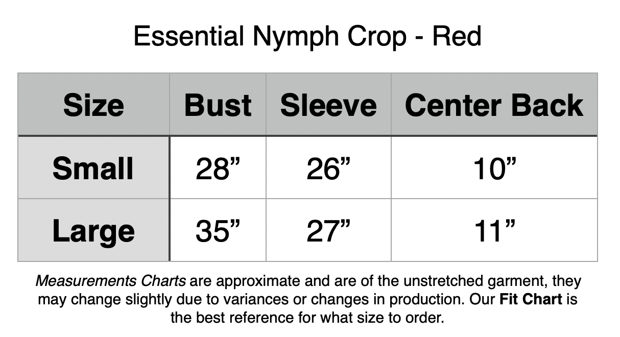 Essential Nymph Crop - Red. Small: 28” Bust, 26” Sleeve Length, 10” Center Back. Large: 35” Bust, 27” Sleeve Length, 11” Center Back.