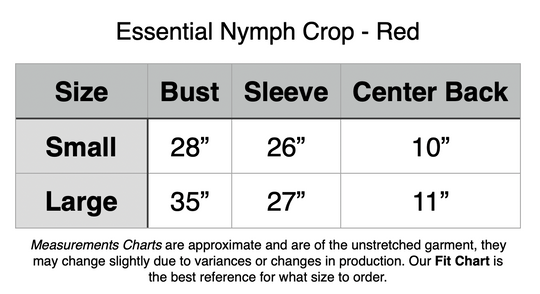 Essential Nymph Crop - Red. Small: 28” Bust, 26” Sleeve Length, 10” Center Back. Large: 35” Bust, 27” Sleeve Length, 11” Center Back.