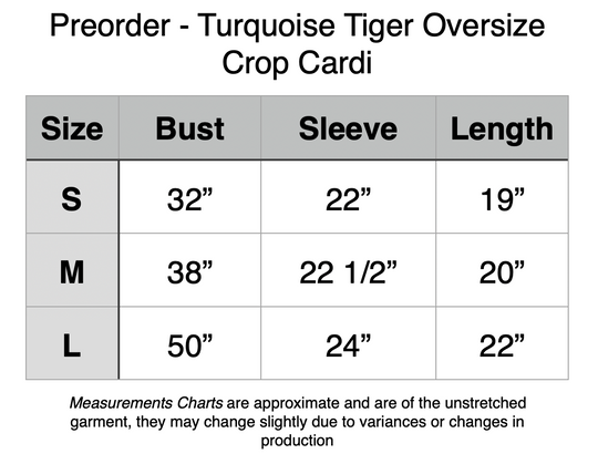 Preorder - Turquoise Tiger Oversize Crop Cardi. S - 32” Bust, 22” Sleeve, 19” Length. M - 38” Bust, 22.5” Sleeve, 20” Length. L - 50” Bust, 24” Sleeve, 22” Length.