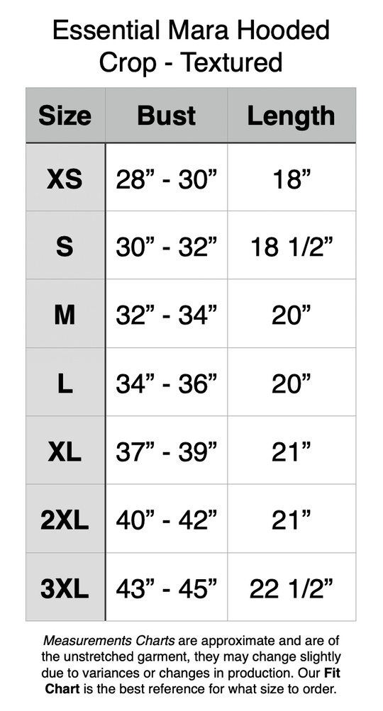 Essential Mara Hooded Crop - Textured. XS - 28” - 30” Bust, 18” Length. S - 30” - 32” Bust, 18.5” Length. M - 32” - 34” Bust, 20” Length. L - 34” - 36” Bust, 20” Length. XL - 37” - 39” Bust, 21” Length. 2XL - 40” - 42” Bust, 21” Length. 3XL - 43” - 45” Bust, 22.5” Length.