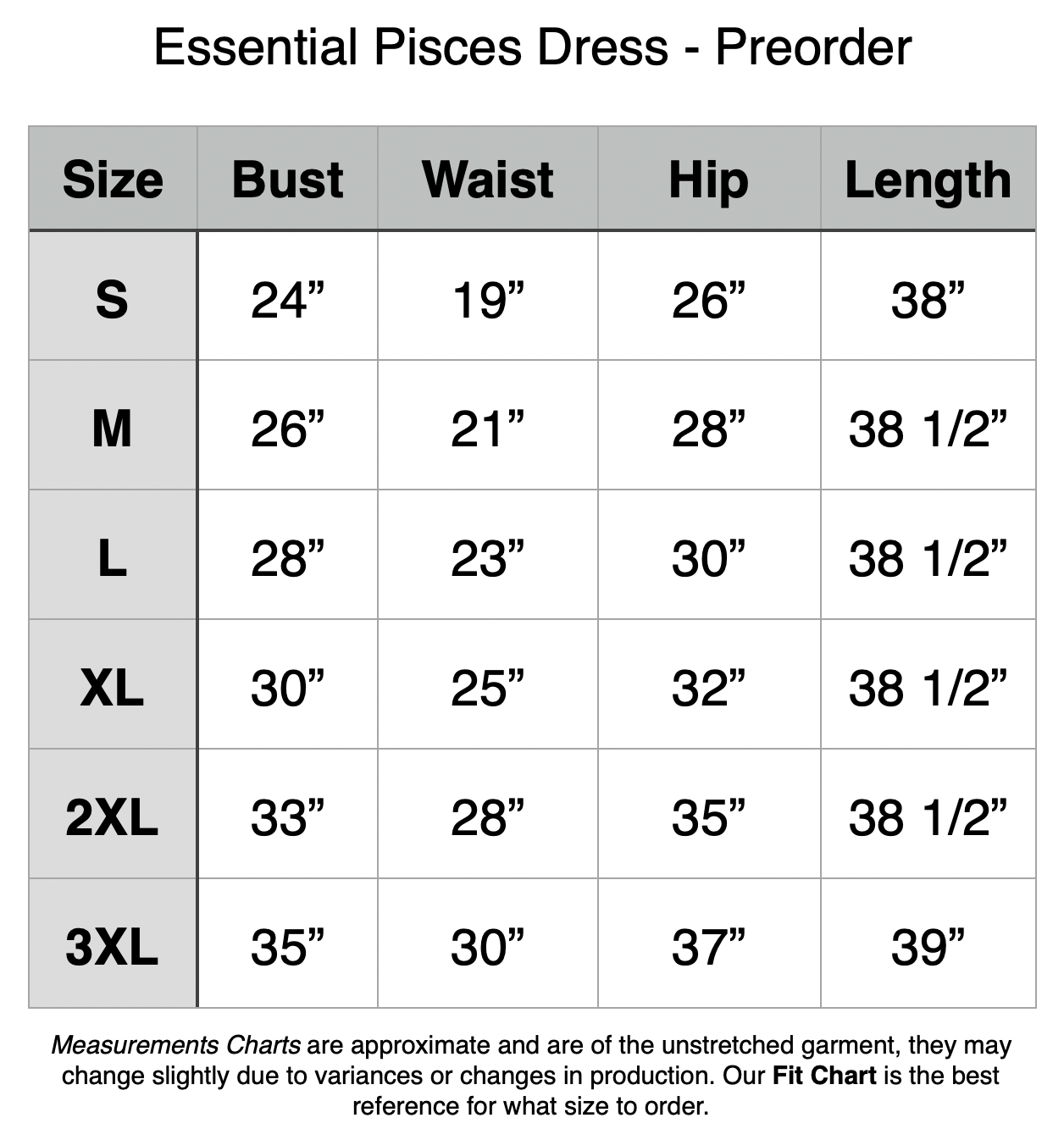 Essential Pisces Dress - Preorder: S - 24 Bust, 19” Waist, 26” Hip, 38” Length. M - 26” Bust, 21” Waist, 28” Hip, 38.5” Length. L - 28” Bust, 23” Waist, 30” Hip, 38.5” Length. XL - 30” Bust, 25” Waist, 32” Hip, 38.5” Length. 2XL - 33” Bust, 28” Waist, 35” Hip, 38.5” Length. 3XL - 35” Bust, 30” Waist, 37” Hip, 39” Length.