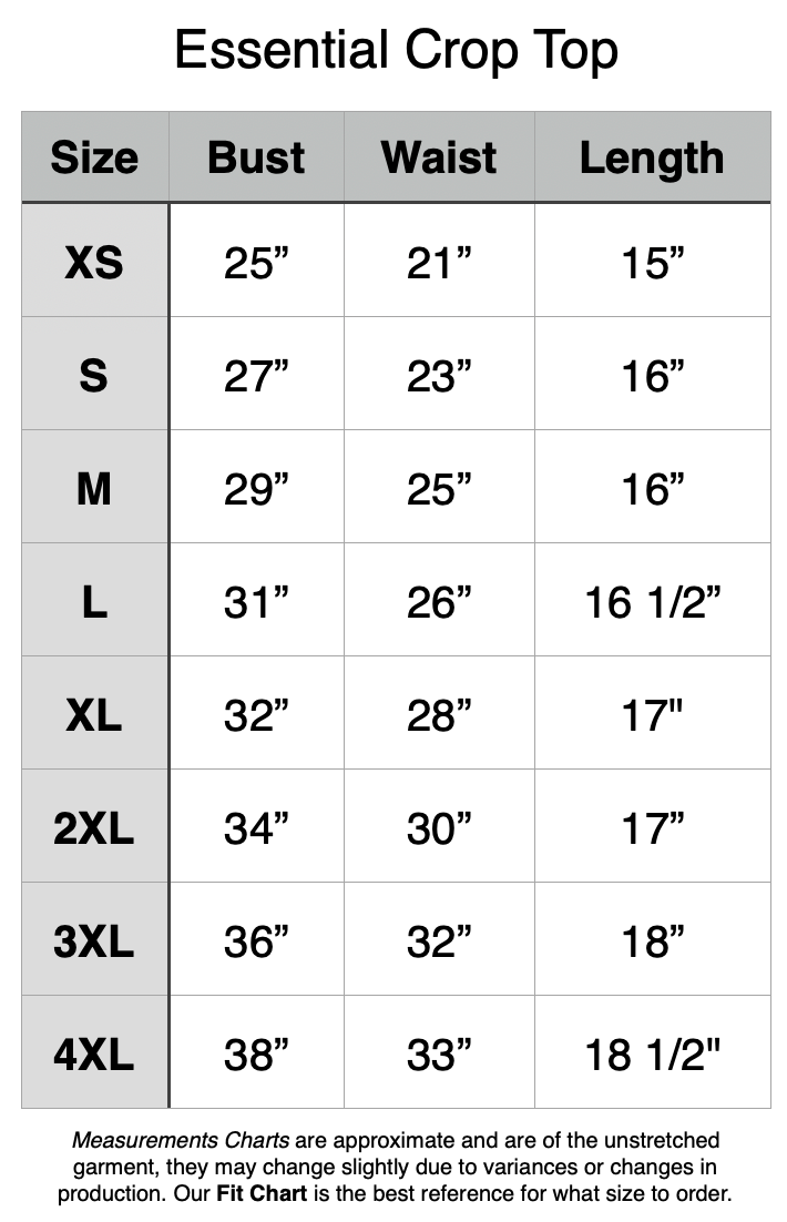 Susan Crop Size Chart - Unstretched Measurements. XS: 25” bust, 21” waist, 15” length. S: 27” b, 23” w, 16” l. M: 29” b, 25” w, 16” l. L: 31" b, 26” w, 16.5” l. XL: 32” b, 28” w, 17” l. 2XL: 34” b, 30” w, 17” l. 3XL: 36” b, 32” w, 18” l. 4XL: 38” b, 33" w, 18”.5 l.