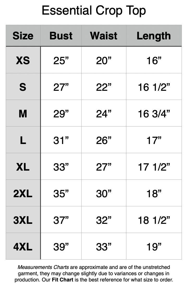 Susan Crop Size Chart - Unstretched Measurements. XS: 25” bust, 21” waist, 15” length. S: 27” b, 23” w, 16” l. M: 29” b, 25” w, 16” l. L: 31" b, 26” w, 16.5” l. XL: 32” b, 28” w, 17” l. 2XL: 34” b, 30” w, 17” l. 3XL: 36” b, 32” w, 18” l. 4XL: 38” b, 33" w, 18”.5 l.