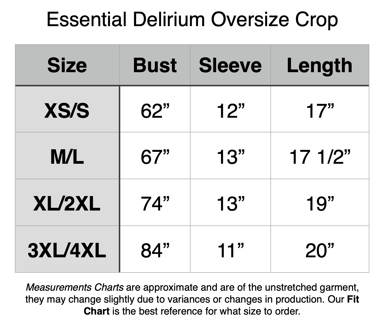 Essential Delirium Oversize Crop - XS/S: 62” Bust, 12” Sleeve, 17” Length. M/L: 67” Bust, 13” Sleeve, 17.5” Length. XL/2XL: 74” Bust, 13” Sleeve, 19” Length. 3XL/4XL: 84” Bust, 11” Sleeve, 20” Length.