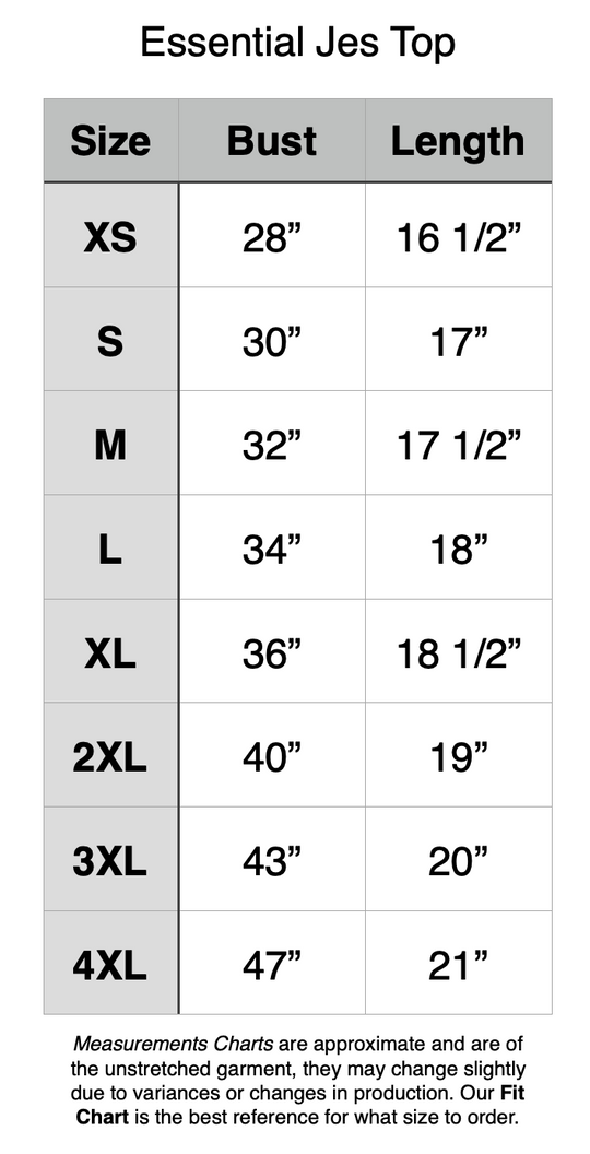 Essential Jes Crop Top - XS: 28" Bust, 16.5" Length. S: 30" Bust, 17" Length. M: 32" Bust, 17.5" Length. L: 34" Bust, 18" Length. XL: 36" Bust, 18.5" Length. 2XL: 40" Bust, 19" Length. 3XL: 43" Bust, 20" Length. 4XL: 47" Bust, 21" Length.